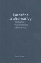 Peter Gonda - Eurozóna a alternatívy európskej ekonomickej integrácie